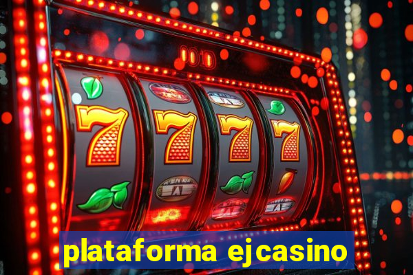 plataforma ejcasino